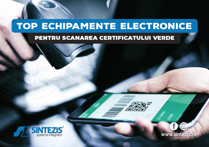 Top echipamente electronice recomandate pentru scanarea certificatului verde